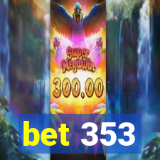 bet 353